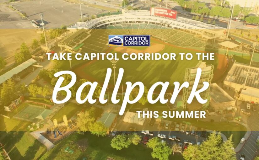 Take Capitol Corridor to the Ballpark this Summer